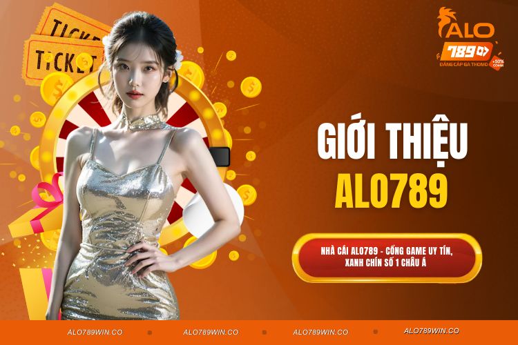 Giới Thiệu ALO789 - Sự Lựa Chọn Số 1 Trong Cộng Đồng Bet Thủ