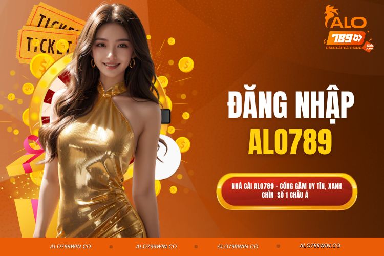 Đăng Nhập ALO789 - Thử Thách Với Thiên Đường Giải Trí Top 1